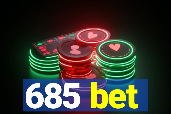 685 bet